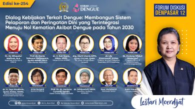 FDD12 Edisi 254 - Dialog Kebijakan Terkait Dengue: Membangun Sistem Pelaporan dan Peringatan Dini yang Terintegrasi Menuju Nol Kematian Akibat Dengue pada Tahun 2030